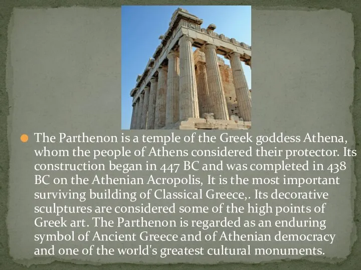 The Parthenon is a temple of the Greek goddess Athena, whom