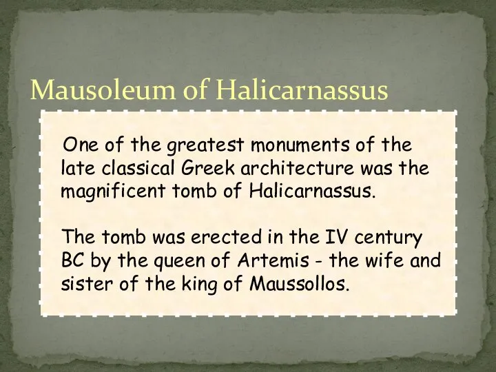 Mausoleum of Halicarnassus One of the greatest monuments of the late