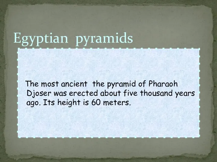 Egyptian pyramids The most ancient the pyramid of Pharaoh Djoser was