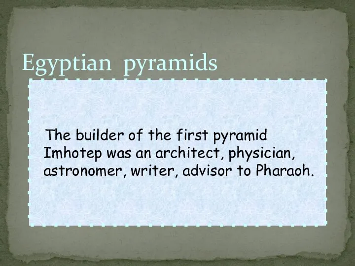 Egyptian pyramids The builder of the first pyramid Imhotep was an