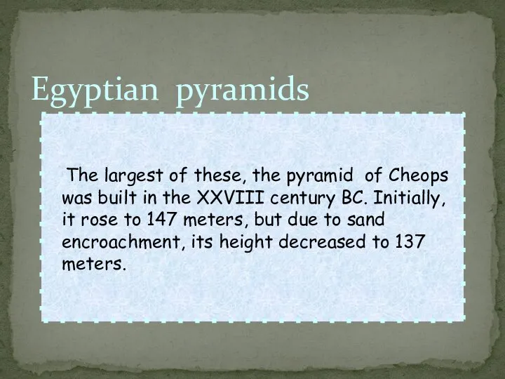 Egyptian pyramids The largest of these, the pyramid of Cheops was