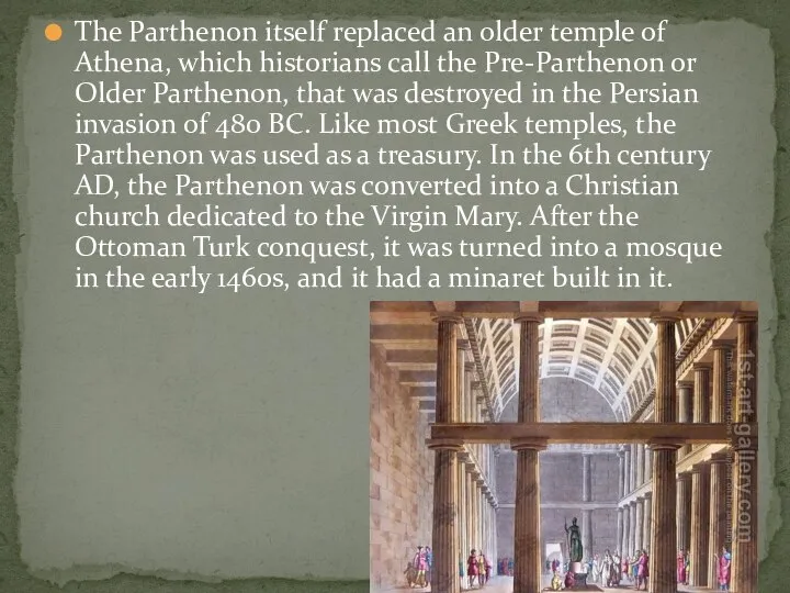 The Parthenon itself replaced an older temple of Athena, which historians