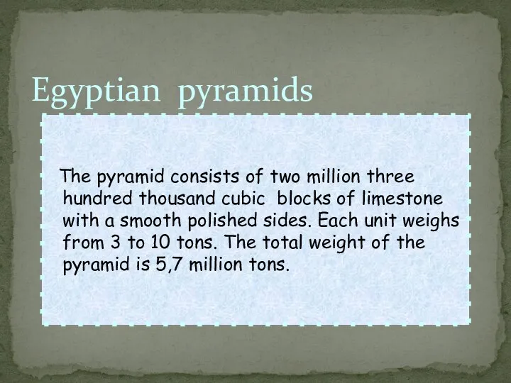 Egyptian pyramids The pyramid consists of two million three hundred thousand