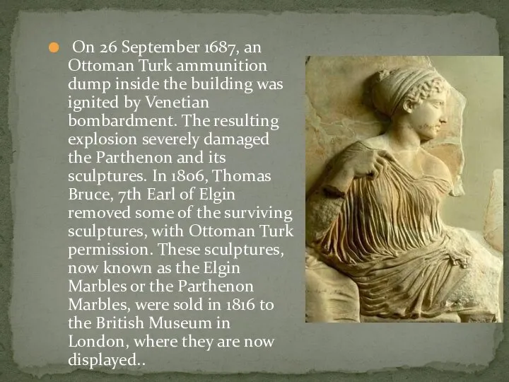 On 26 September 1687, an Ottoman Turk ammunition dump inside the