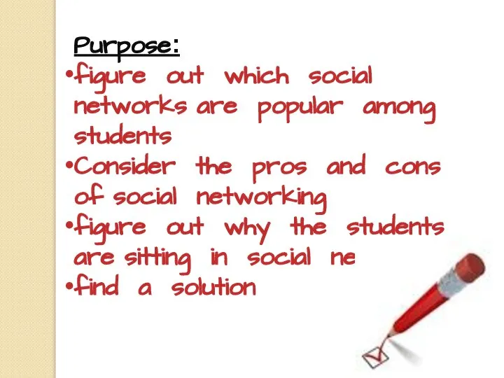 Purpose: figure out which social networks are popular among students Consider