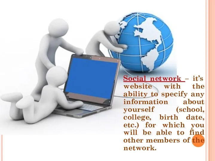 Social network – it’s website with the ability to specify any