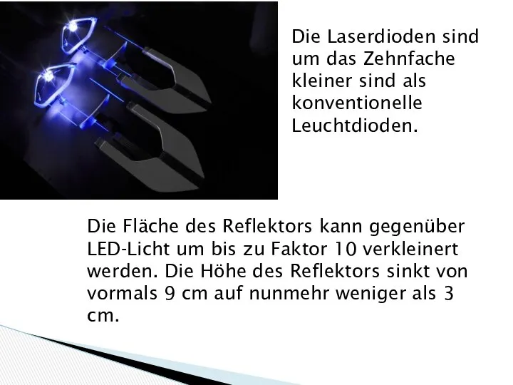 Die Laserdioden sind um das Zehnfache kleiner sind als konventionelle Leuchtdioden.
