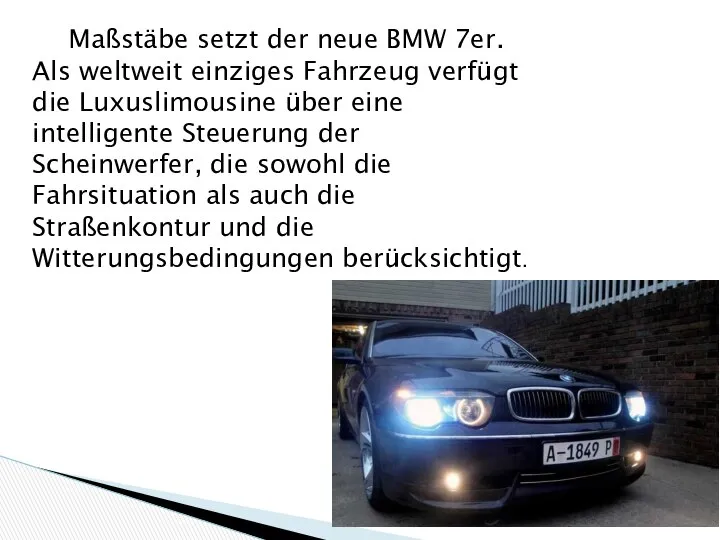 Maßstäbe setzt der neue BMW 7er. Als weltweit einziges Fahrzeug verfügt