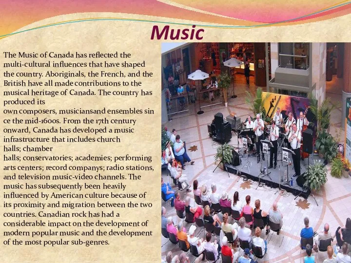 Music The Music of Canada has reflected the multi-cultural influences that