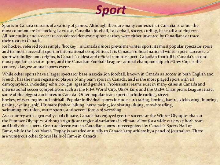 Sport Sports in Canada consists of a variety of games. Although