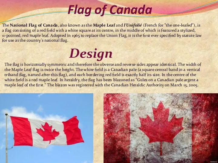 Flag of Canada The National Flag of Canada, also known as