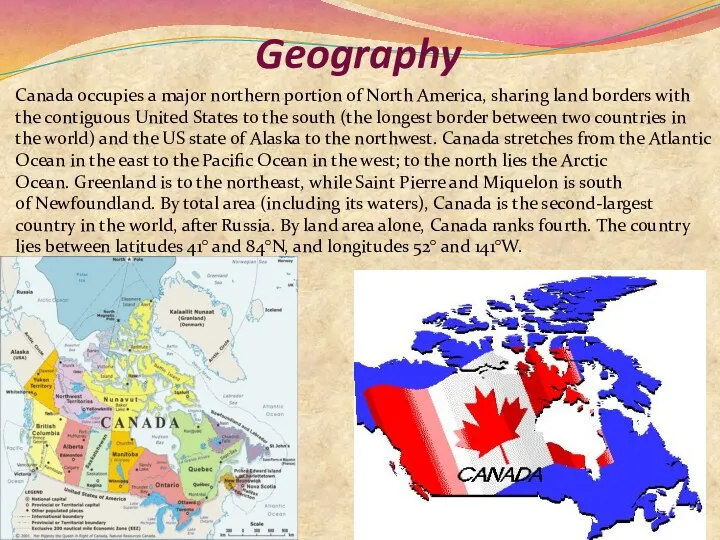 Geography Canada occupies a major northern portion of North America, sharing