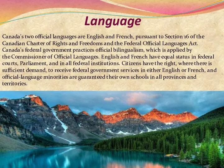 Language Canada's two official languages are English and French, pursuant to