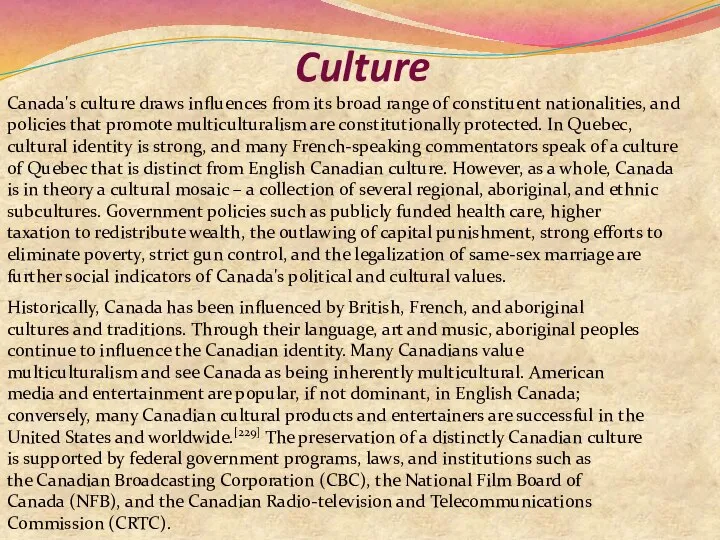 Culture Canada's culture draws influences from its broad range of constituent