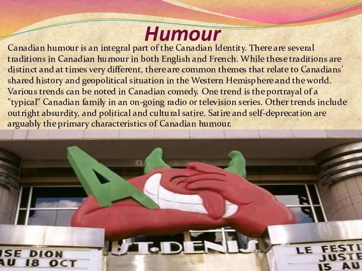 Humour Canadian humour is an integral part of the Canadian Identity.