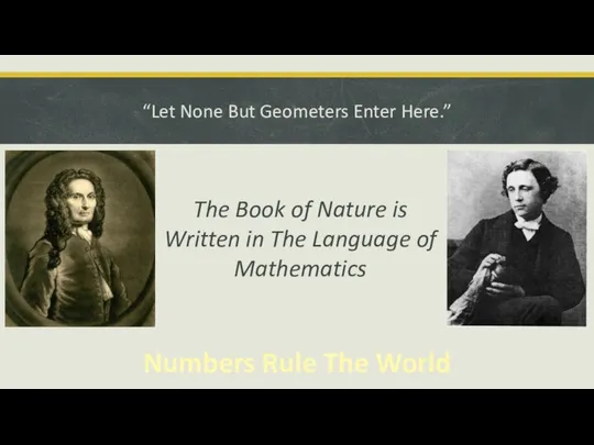 “Let None But Geometers Enter Here.” Numbers Rule The World The