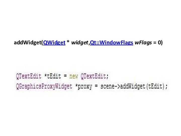 QGraphicsScene addWidget(QWidget * widget,Qt::WindowFlags wFlags = 0)