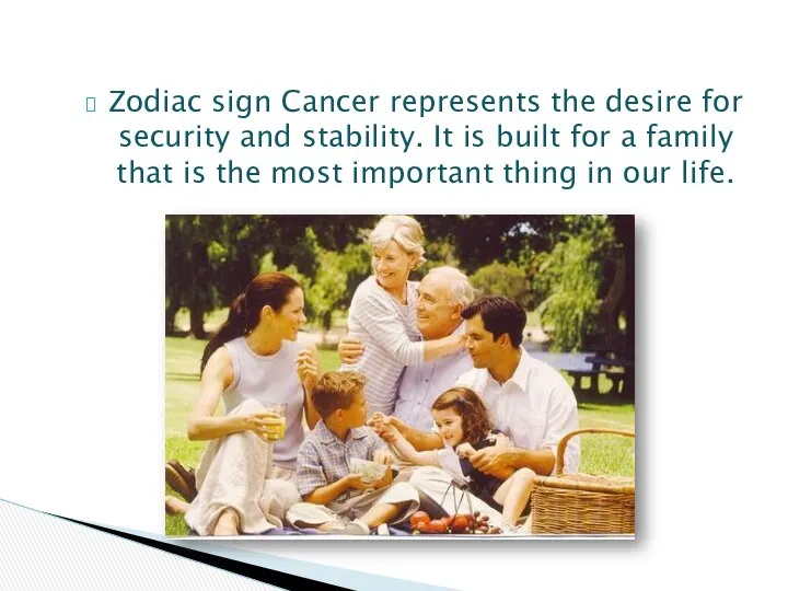 Zodiac sign Cancer represents the desire for security and stability. It
