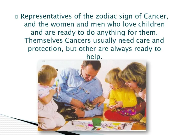 Representatives of the zodiac sign of Cancer, and the women and