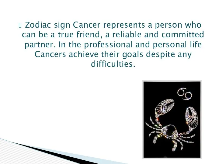 Zodiac sign Cancer represents a person who can be a true