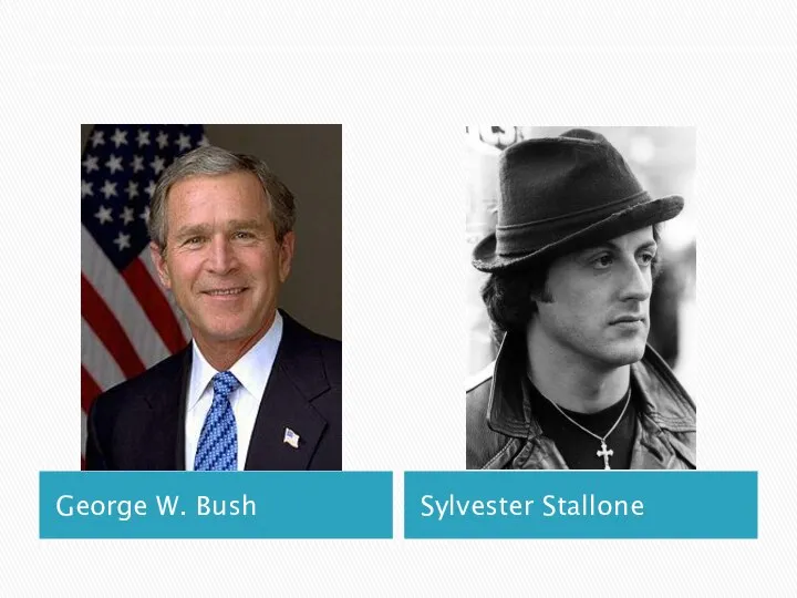 George W. Bush Sylvester Stallone