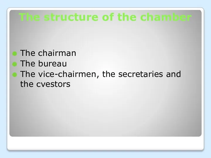 The structure of the chamber The chairman The bureau The vice-chairmen, the secretaries and the cvestors