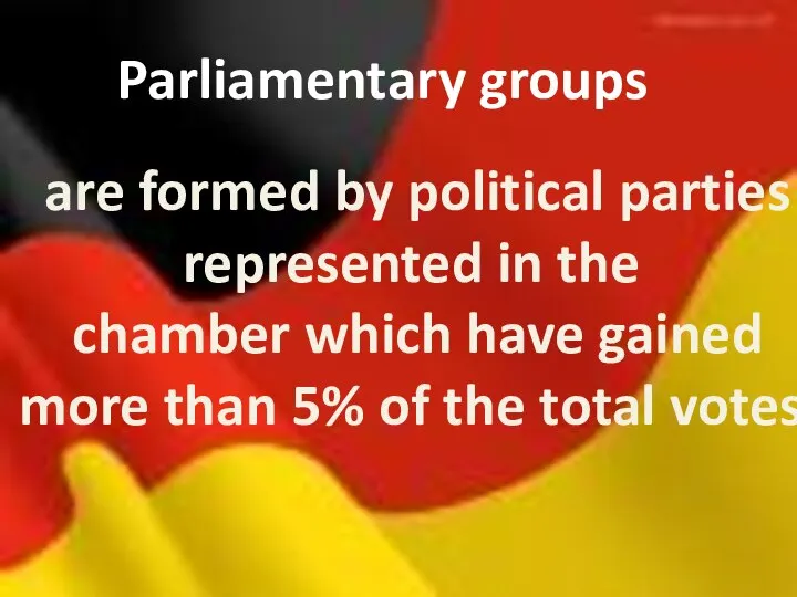 Parliamentary groups are formed by political parties represented in the chamber