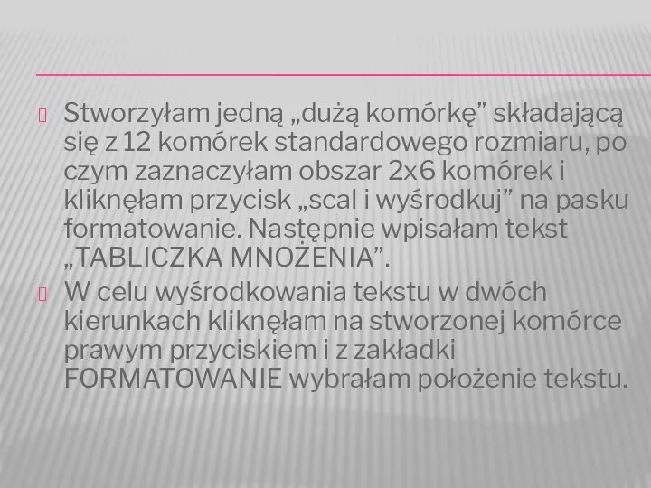 Stworzyłam jedną „dużą komórkę” składającą się z 12 komórek standardowego rozmiaru,