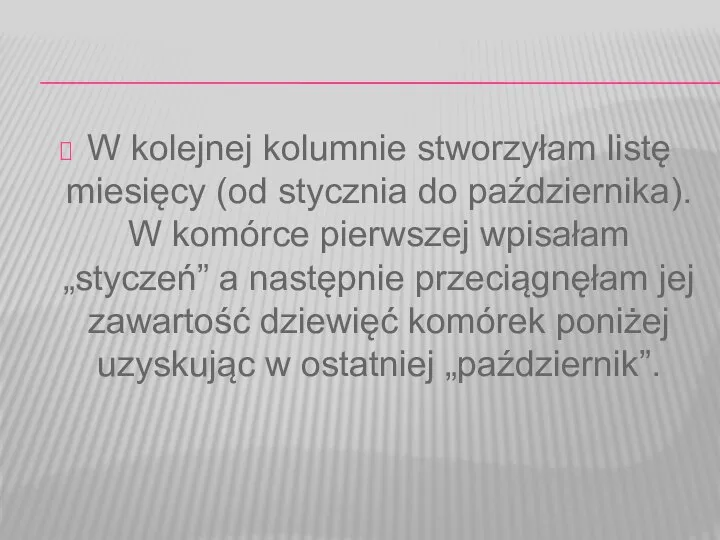 W kolejnej kolumnie stworzyłam listę miesięcy (od stycznia do października). W