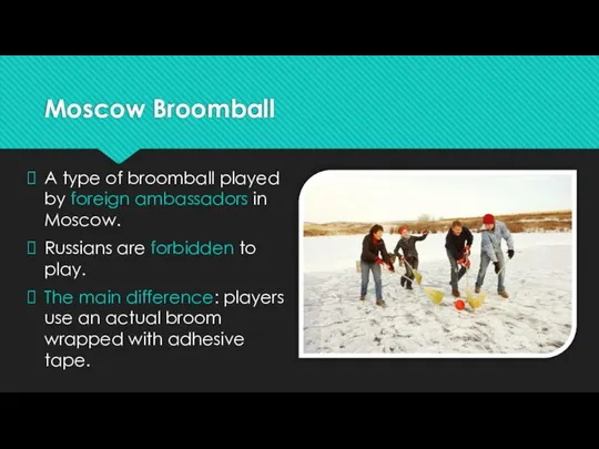 Moscow Broomball A type of broomball played by foreign ambassadors in