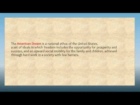 The American Dream is a national ethos of the United States,