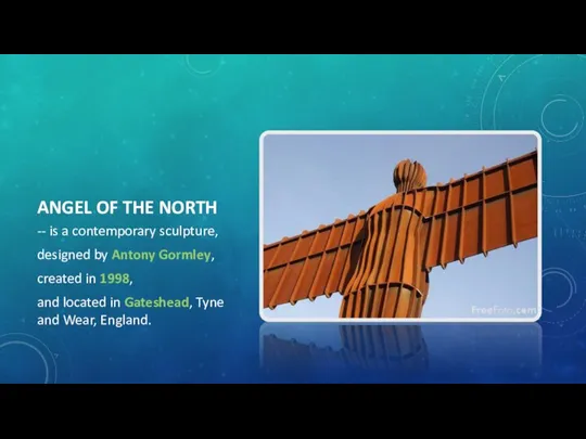 ANGEL OF THE NORTH -- is a contemporary sculpture, designed by
