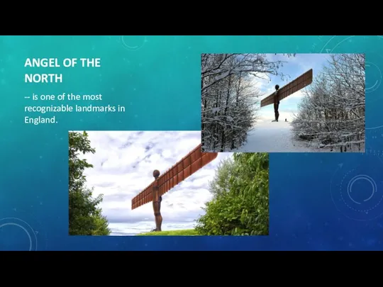 ANGEL OF THE NORTH -- is one of the most recognizable landmarks in England.