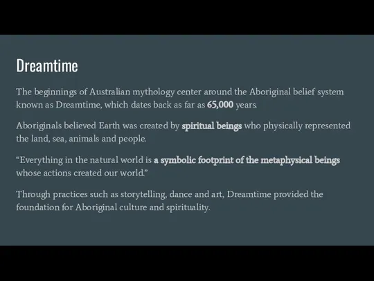Dreamtime The beginnings of Australian mythology center around the Aboriginal belief