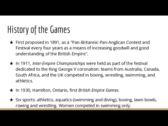 History of the Games First proposed in 1891, as a "Pan-Britannic-Pan-Anglican