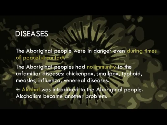 DISEASES The Aboriginal people were in danger even during times of