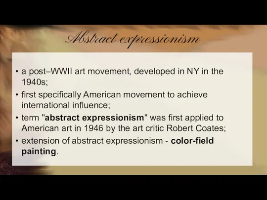 Abstract expressionism a post–WWII art movement, developed in NY in the