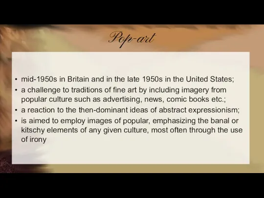 Pop-art mid-1950s in Britain and in the late 1950s in the