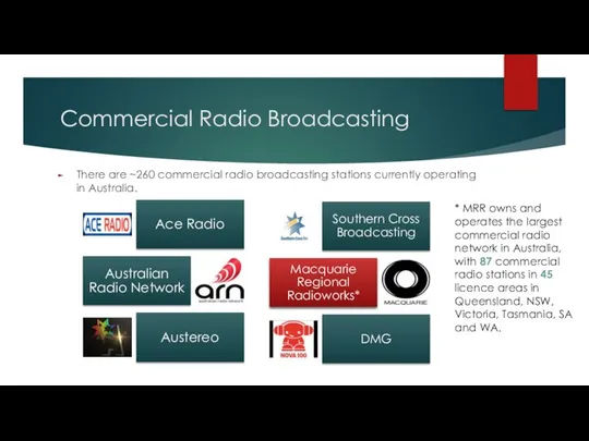 Commercial Radio Broadcasting There are ~260 commercial radio broadcasting stations currently