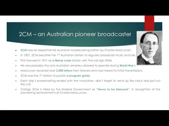 2CM – an Australian pioneer broadcaster 2CM was an experimental Australian