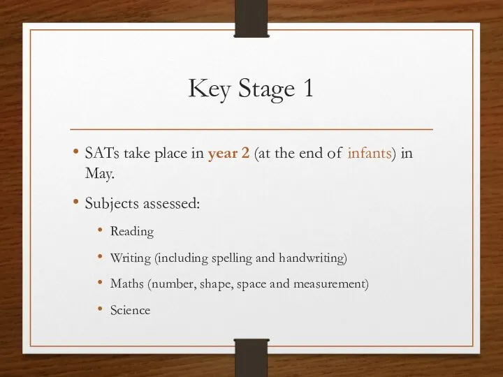 Key Stage 1 SATs take place in year 2 (at the