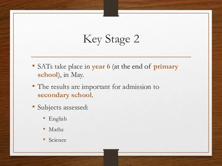 Key Stage 2 SATs take place in year 6 (at the