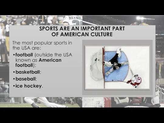 SPORTS ARE AN IMPORTANT PART OF AMERICAN CULTURE The most popular