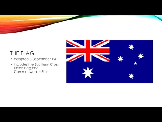 THE FLAG adopted 3 September 1901 includes the Southern Cross, Union Flag and Commonwealth Star