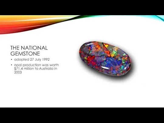 THE NATIONAL GEMSTONE adopted 27 July 1992 opal production was worth