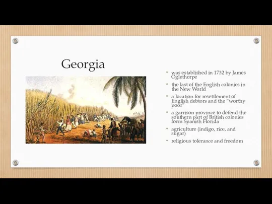 Georgia was established in 1732 by James Oglethorpe the last of