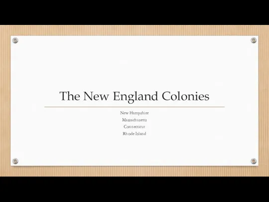 The New England Colonies New Hampshire Massachusetts Connecticut Rhode Island