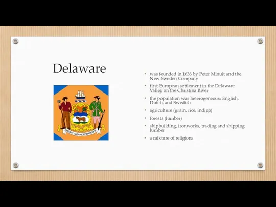 Delaware was founded in 1638 by Peter Minuit and the New