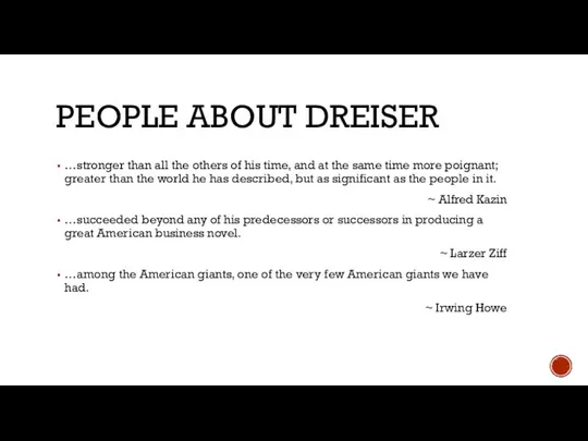 PEOPLE ABOUT DREISER …stronger than all the others of his time,