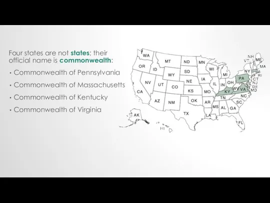 Four states are not states; their official name is commonwealth: Commonwealth